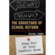 The Graveyard of School Reform: Why the Resistance to Change and New Ideas