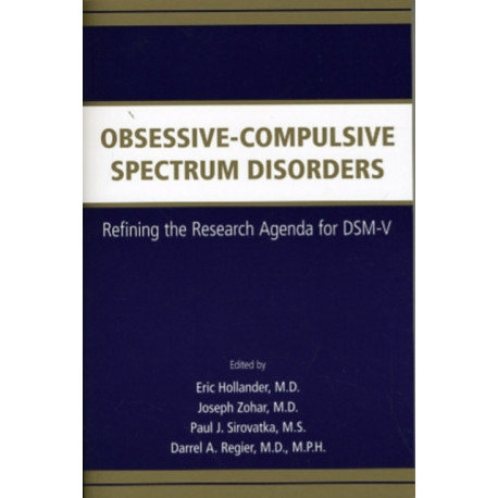 Obsessive-Compulsive Spectrum Disorders: Refining the Research Agenda for DSM-V