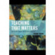Teaching that Matters: Engaging Minds, Improving Schools