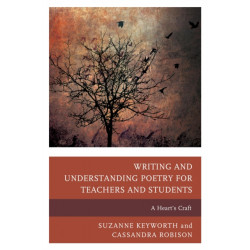 Writing and Understanding Poetry for Teachers and Students: A Heart's Craft