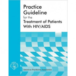 American Psychiatric Association Practice Guideline for the Treatment of Patients With HIV/AIDS