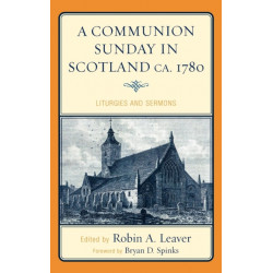 A Communion Sunday in Scotland ca. 1780: Liturgies and Sermons