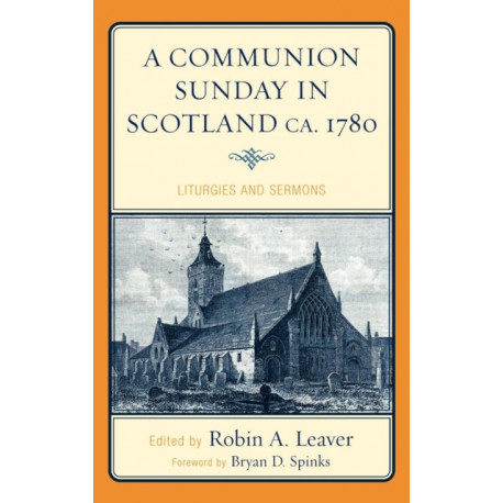 A Communion Sunday in Scotland ca. 1780: Liturgies and Sermons
