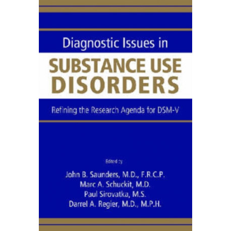 Diagnostic Issues in Substance Use Disorders: Refining the Research Agenda for DSM-V