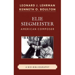 Elie Siegmeister, American Composer: A Bio-Bibliography