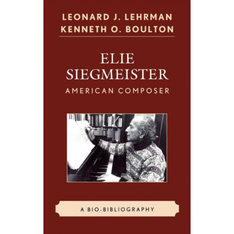 Elie Siegmeister, American Composer: A Bio-Bibliography