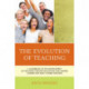 The Evolution of Teaching: A Guidebook to the Advancement of Teaching, Teacher Education, and Happier Careers for Early Career Teachers
