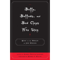 Buffy, Ballads, and Bad Guys Who Sing: Music in the Worlds of Joss Whedon