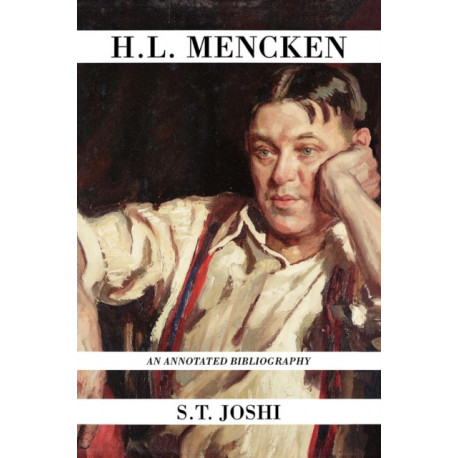 H.L. Mencken: An Annotated Bibliography