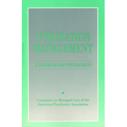 Utilization Management: A Handbook for Psychiatrists