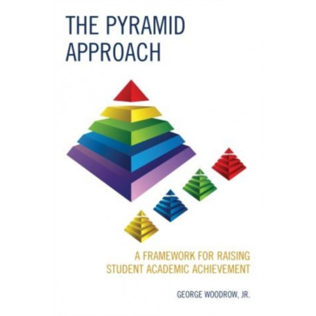 The Pyramid Approach: A Framework for Raising Student Academic Achievement