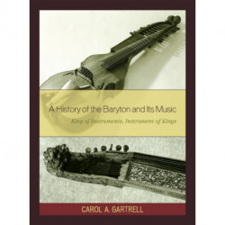 A History of the Baryton and Its Music: King of Instruments, Instrument of Kings