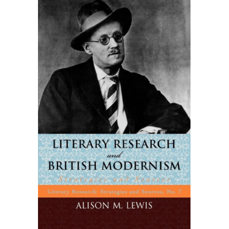 Literary Research and British Modernism: Strategies and Sources