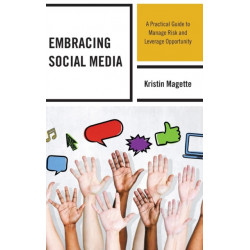 Embracing Social Media: A Practical Guide to Manage Risk and Leverage Opportunity