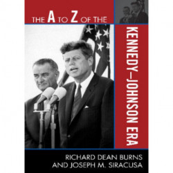 The A to Z of the Kennedy-Johnson Era