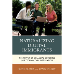 Naturalizing Digital Immigrants: The Power of Collegial Coaching for Technology Integration