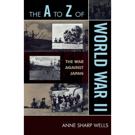 The A to Z of World War II: The War Against Japan
