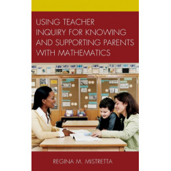 Using Teacher Inquiry for Knowing and Supporting Parents with Mathematics