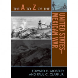 The A to Z of the United States-Mexican War
