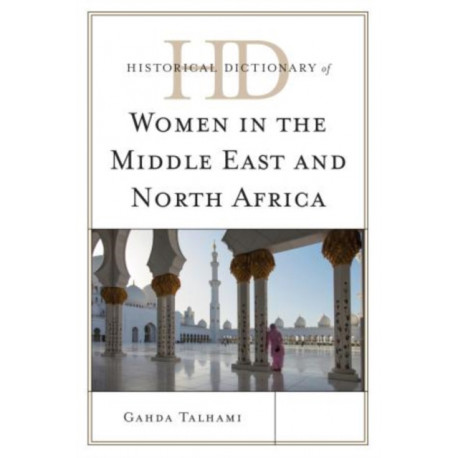 Historical Dictionary of Women in the Middle East and North Africa