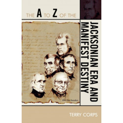 The A to Z of the Jacksonian Era and Manifest Destiny