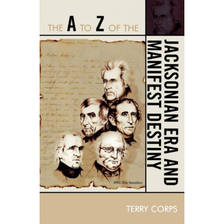 The A to Z of the Jacksonian Era and Manifest Destiny