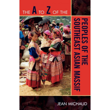 The A to Z of the Peoples of the Southeast Asian Massif