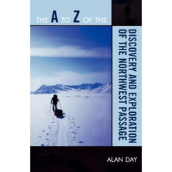 The A to Z of the Discovery and Exploration of the Northwest Passage