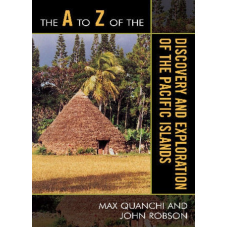 The A to Z of the Discovery and Exploration of the Pacific Islands