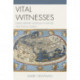 Vital Witnesses: Using Primary Sources in History and Social Studies