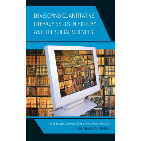 Developing Quantitative Literacy Skills in History and the Social Sciences: A Web-Based Common Core Standards Approach