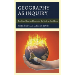 Geography as Inquiry: Teaching About and Exploring the Earth as Our Home