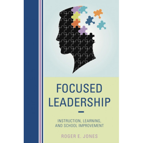 Focused Leadership: Instruction, Learning, and School Improvement