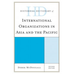 Historical Dictionary of International Organizations in Asia and the Pacific