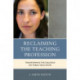 Reclaiming the Teaching Profession: Transforming the Dialogue on Public Education