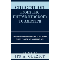 Emigration from the United Kingdom to America: Lists of Passengers Arriving at U.S. Ports, June 1879 - December 1879, Volume 14