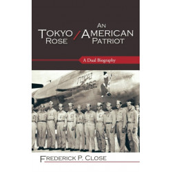 Tokyo Rose / An American Patriot: A Dual Biography