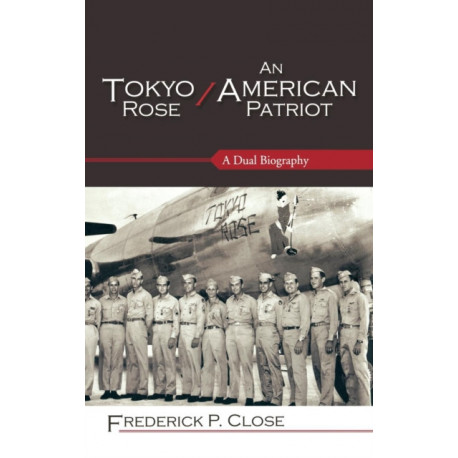 Tokyo Rose / An American Patriot: A Dual Biography