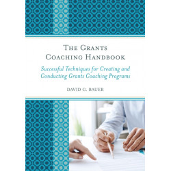 The Grants Coaching Handbook: Successful Techniques for Creating and Conducting Grants Coaching Programs