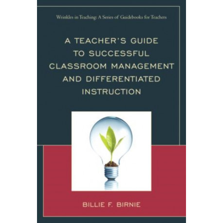 A Teacher's Guide to Successful Classroom Management and Differentiated Instruction