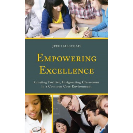 Empowering Excellence: Creating Positive, Invigorating Classrooms in a Common Core Environment