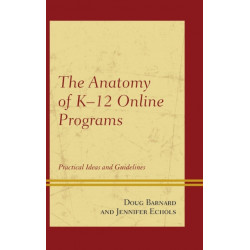 The Anatomy of K-12 Online Programs: Practical Ideas and Guidelines