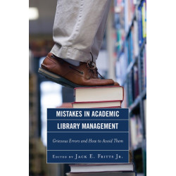 Mistakes in Academic Library Management: Grievous Errors and How to Avoid Them