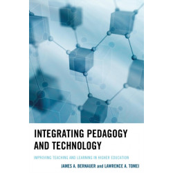 Integrating Pedagogy and Technology: Improving Teaching and Learning in Higher Education