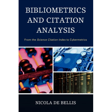 Bibliometrics and Citation Analysis: From the Science Citation Index to Cybermetrics