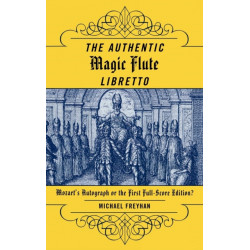 The Authentic Magic Flute Libretto: Mozart's Autograph or the First Full-Score Edition?