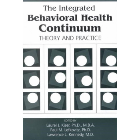 The Integrated Behavioral Health Continuum: Theory and Practice
