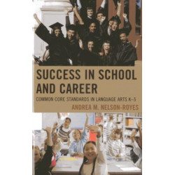 Success in School and Career: Common Core Standards in Language Arts K-5