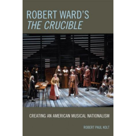 Robert Ward's The Crucible: Creating an American Musical Nationalism