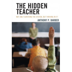 The Hidden Teacher: Not Only Surviving the System, But Thriving in It!